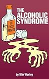 The Alcoholic Syndrome by Win Worley