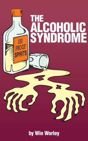 The Alcoholic Syndrome (Battling the Hosts of Hell)