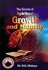 The Secrets of Spiritual Growth and Maturity