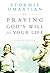 Praying God's Will for Your Life: A Prayerful Walk to Spiritual Well Being (Omartian, Stormie)