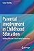 Parental Involvement in Childhood Education: Building Effective School-Family Partnerships