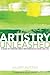 Artistry Unleashed: A Guide to Pursuing Great Performance in Work and Life