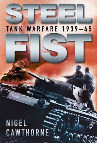 Steel Fist: Tank Warfare 1939 - 1945 (Kindle Edition)