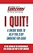 I Quit!