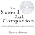 The Sacred Path Companion: A Guide to Walking the Labyrinth to Heal and Transform