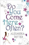 Do You Come Here ...