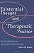 Existential Thought and Therapeutic Practice: An Introduction to Existential Psychotherapy