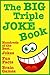 The BIG Triple Joke Book - ...