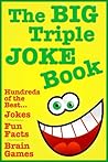 The BIG Triple Joke Book - 1,289 Funny Jokes, Fun Facts & Brain Teaser Riddles!