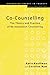 Co-Counselling: The Theory and Practice of Re-evaluation Counselling (Advancing Theory in Therapy)
