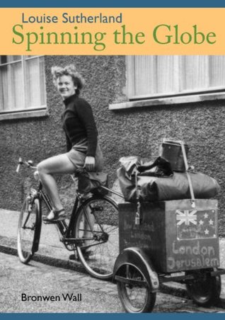 Louise Sutherland - Spinning the Globe (New Zealand Cycling Legends Book 6)
