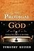 The Prodigal God Discussion Guide: Finding Your Place at the Table