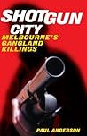 Shotgun City: Melbourne's Gangland Killings