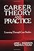 Career Theory and Practice: Learning through Case Studies
