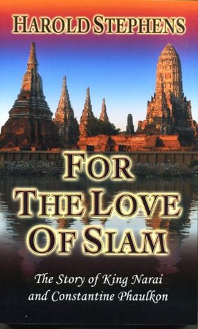 FOR THE LOVE OF SIAM, The Story of King Narai and Constantine Phaulkon (Kindle Edition)