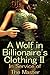 A Wolf in Billionaire's Clothing II: In Service of the Master (Monster Menage Erotica)