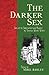The Darker Sex: Tales of the Supernatural and Macabre by Victorian Women Writers