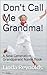 Don't Call Me Grandma: A New Generation Grandparent Name Book