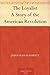 The Loyalist A Story of the American Revolution