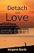 Detach with Love