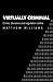 Virtually Criminal: Crime, Deviance and Regulation Online