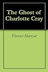 The Ghost of Charlotte Cray