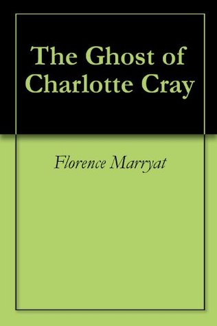The Ghost of Charlotte Cray (Kindle Edition)