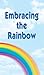 Embracing the Rainbow by George F. Green Embracing the Rainbow by George F. Green