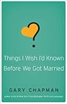 Things I Wish I'd Known Before We Got Married by Gary Chapman