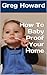 How To Baby Proof Your Home: Create a Safe Haven for your Newborn