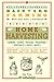 Backyard Farming: Home Harvesting: Canning and Curing, Pickling and Preserving Vegetables, Fruits and Meats