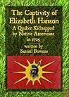 The Captivity of Elizabeth Hanson: A Quaker Kidnapped by Native Americans in 1725