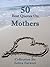 "50 Best  Quotes on MOTHERS"- Make everyday Mothers Day- Buy It Now!