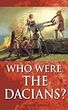 Who Were the Dacians. by Catalina Gruia