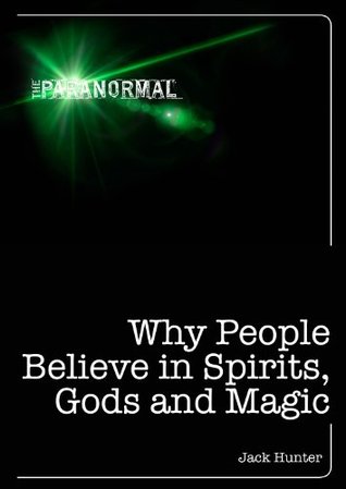 Why People Believe in Spirits, Gods and Magic (Kindle Edition)