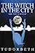 The Witch in the City by Tudorbeth
