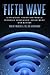 The Fifth Wave: A Strategic Vision for Mobile Internet Innovation, Investment and Return
