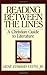 Reading Between the Lines: A Christian Guide to Literature (Turning Point Christian Worldview Series Book 11)