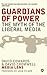 Guardians of Power: The Myth of the Liberal Media