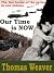 Our Time is Now by Thomas Weaver