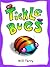 Tickle Bugs