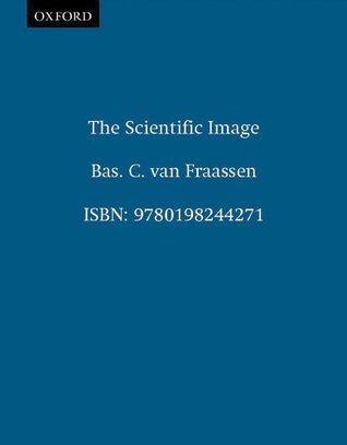 The Scientific Image (Clarendon Library of Logic and Philosophy)