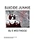 Suicide Junkie by S. Westwood