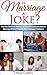 Is Marriage A Joke? : How The Christian Woman Can Kick Off Communication In Marriage Without Causing More Marriage Problems!