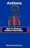 Asthma:How to Reduce Asthma Morbidity Asthma:How to Reduce Asthma Morbidity