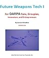 Future Weapons Tech I for DARPA Fans, Groupies, Innovators, and Entrepreneurs