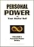 Personal Power - Getting What You Want Mentally, Physically, & Spiritually (Personal Power Books Book 1)