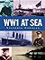 WW1 at Sea: The Pocket Essential Guide