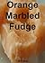 Orange Marbled Fudge (A B Mac's Famous Fudge Recipes)