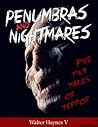 Penumbras and Nightmares: Five Tiny Tales of Terror
